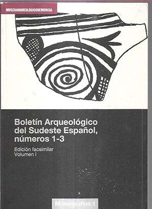 BOLETIN ARQUEOLOGICO DEL SUDESTE ESPAÑOL, NUMEROS 1-3. EDICION FACSIMILAR. VOLUMEN 1