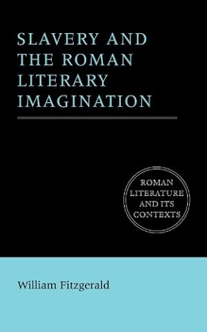 Slavery and the Roman Literary Imagination.