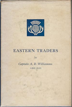 Eastern Traders. Some Men and Ships of Jardine, Matheson & Company and their Contemporaries in th...