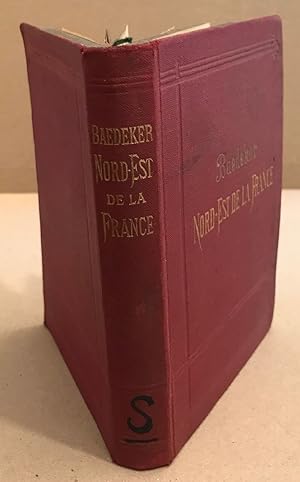 Le nord-est de la france ; de paris aux ardennes aux vosges et au rhone