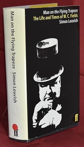 Man on the Flying Trapeze: The Life and Times of W.C. Fields. First Printing