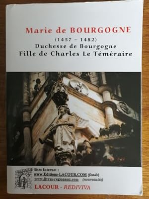 Marie de Bourgogne 1457 1482 Duchesse de Bourgogne Fille de Charles le téméraire 2007 - GERBIER A...