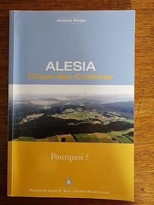 Alésia Chaux des Crotenay Pourquoi ? 2004 - BERGER Jacques - Plaidoyer pour situer Alésia Régiona...