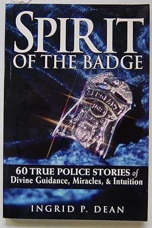 Spirit of the Badge: 60 True Police Stories of Divine Guidance, Miracles & Intuition, Signed