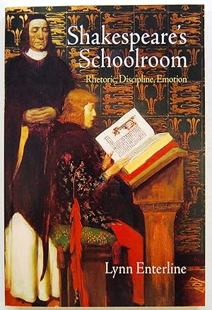 Shakespeare's Schoolroom : Rhetoric, Discipline, Emotion