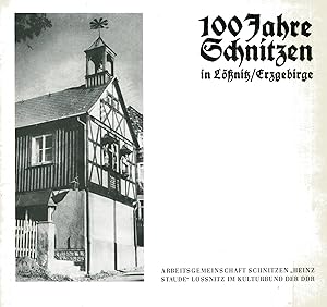 100 Jahre Schnitzen in Lößnitz/Erzgebirge;"Herausgeber: Arbeitsgemeinschaft Schnitzen "Heinz Stau...