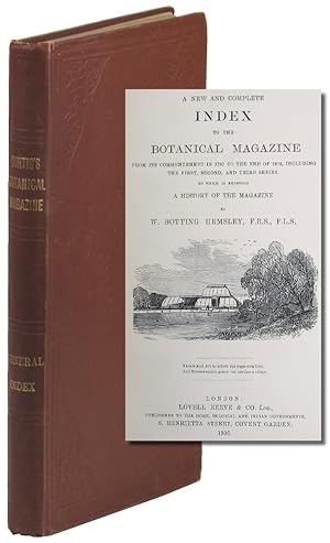 A New and Complete Index to the Botanical Magazine From Its Commencement in 1787 to the End of 19...