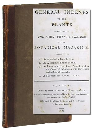 General Indexes to the Plants Contained in the First Twenty Volumes of the Botanical Magazine, Co...