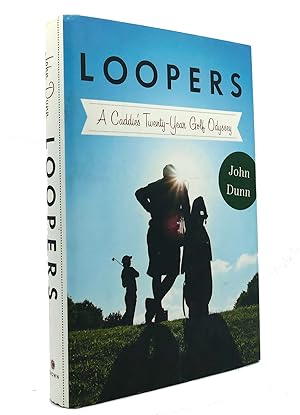 LOOPERS A Caddie's Twenty-Year Golf Odyssey