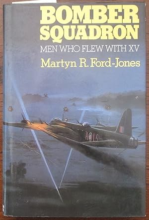 Bomber Squadron: Men Who Flew With XV