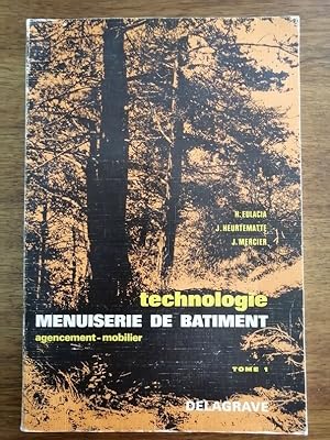 Technologie Menuiserie de bâtiment Agencement Mobilier Tome 1 1980 - - Matériau Bois Coupe Débit ...