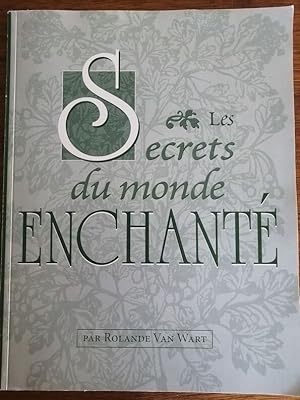 Les secrets du monde enchanté 2004 - VAN WART Rolande - Philtres Rituels Numérologie Formules Rec...