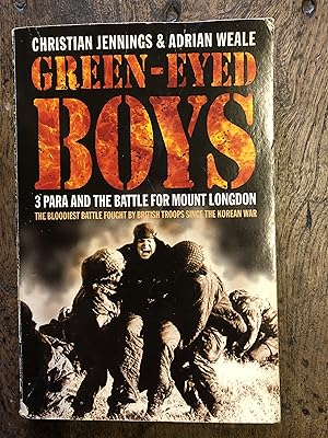 Green-Eyed Boys: 3 Para and the Battle for Mount Longdon