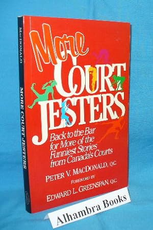 More Court Jesters : Back to the Bar for More of the Funniest Stories from Canada's Courts