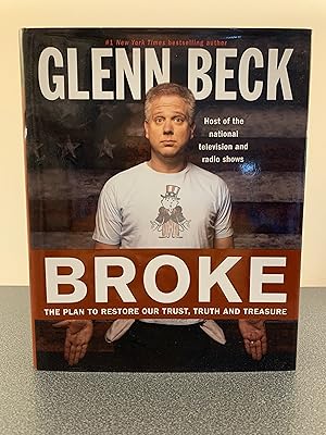 Broke: The Plan to Restore Our Trust, Truth and Treasure [SIGNED FIRST EDITION, FIRST PRINTING]