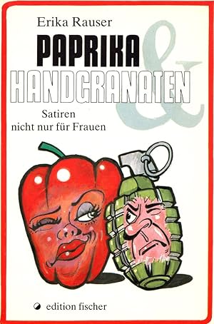 Paprika & Handgranaten: Satiren nicht nur für Frauen. (= Edition Fischer).