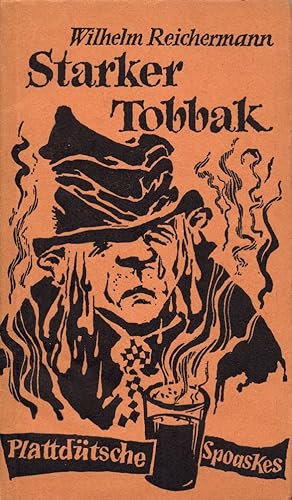 Starker Tobbak: Eine Auslese der besten Plattdütschen Spoaskes aus den 11 Bänden "Ut Noatange".