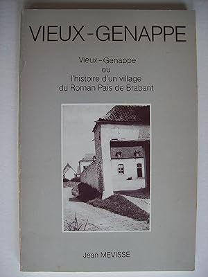 Vieux-Genappe ou l'histoire d'un village du Roman Païs de Brabant.