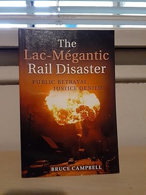 The Lac-Megantic Rail Disaster: Public Betrayal, Justice Denied