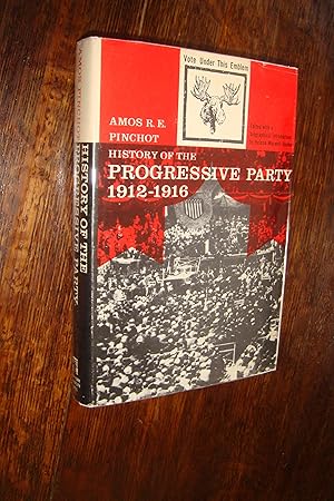 History of the Progressive Party 1912 - 1916 (frst edition) Teddy Roosevelt & the Bull Moose Party