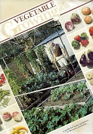 Vegetable Growing: A Guide for Home Gardeners in Western Australia