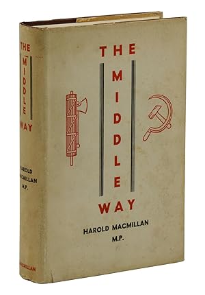 The Middle Way: A Study of the Problem of Economic and Social Progress in a Free and Democratic S...