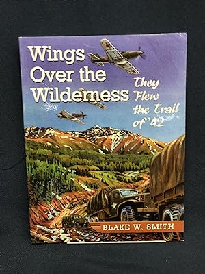 Wings Over the Wilderness: They Flew the Trail of '42