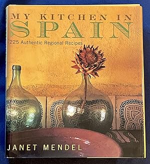 MY KITCHEN IN SPAIN; 225 Authentic Regional Recipes