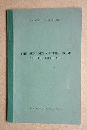 The Support of the Roof at the Coalface. Training Manual No. 2.