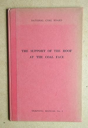 The Support of the Roof at the Coal Face. Training Manual No. 2.