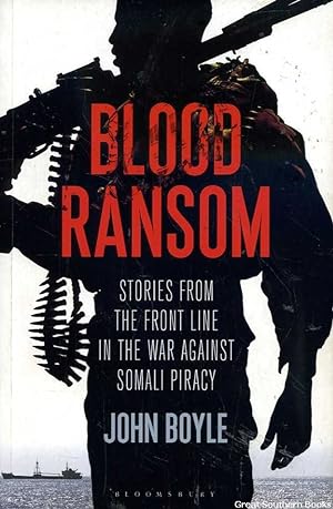 Blood Ransom: Stories From the Front Line in the War Against Somali Piracy