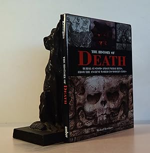 THE HISTORY OF DEATH. Burials, Customs and Funeral Rites From The Ancient World to Modern Times