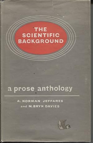 THE SCIENTIFIC BACKGROUND : A PROSE ANTHOLOGY