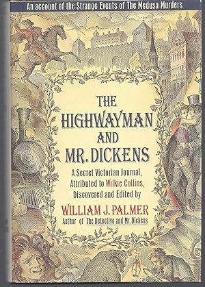 The Highwayman and Mr. Dickens: An Account of the Strange Events of the Medusa Murders: A Secret ...