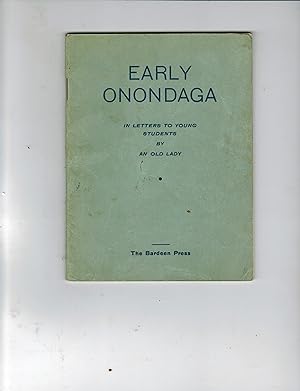 EARLY ONONDAGA, IN LETTERS TO YOUNG STUDENTS BY "AN OLD LADY"