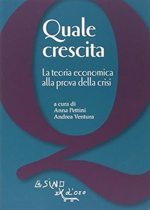 Quale crescita? La teoria economica alla prova della crisi