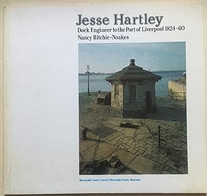 Jesse Hartley - Dock Engineer To The Port Of Liverpool 1824-60