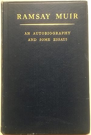 Ramsay Muir - An Autobiography And Some Essays