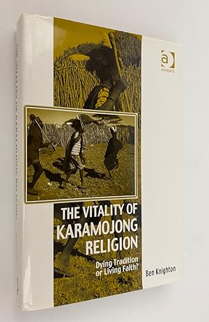 The Vitality of Karamojong Religion: Dying Tradition or Living Faith? (Vitality of Indigenous Rel...