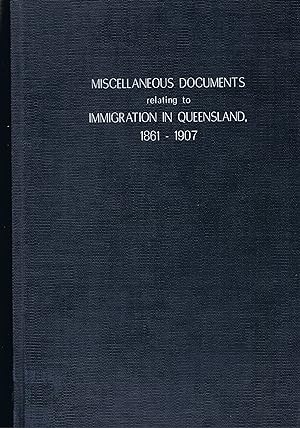 Miscellaneous Documents relating to Immigration in Queensland 1861-1907