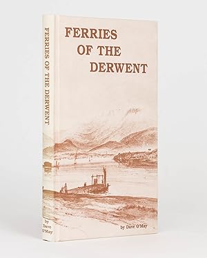 Ferries of the Derwent. A History of the Ferry Services on the Derwent River