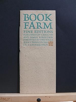 BOOK FARM: Fine Editons Published by Carolyn and James Robertson & Printed at the Yolla Bolly Pre...