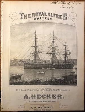The Royal Alfred Waltzes. Composed and dedicated To The Admiral, Captain and Officers of H.M. Shi...
