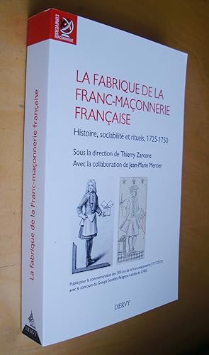 La Fabrique de la franc-maçonnerie française Histoire, sociabilité et rituels 1725-1750
