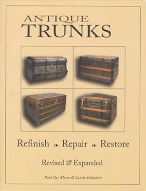 Antique Trunks: Refinish, Repair, Restore: Revised & Expanded