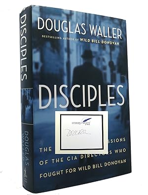 DISCIPLES The World War II Missions of the CIA Directors Who Fought for Wild Bill Donovan