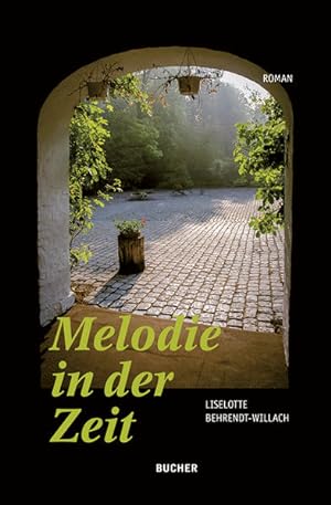 Melodie in der Zeit : ein Gutshaus zwischen den Zeiten und seine Geschichten drum herum.