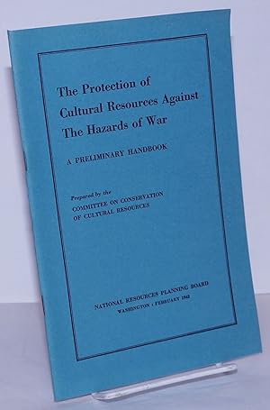 The Protection of Cultural Resources Against the Hazards of War: a Preliminary Handbook