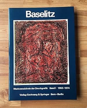 Baselitz Peintre-Graveur. Band I: Werkverzeichnis Der Druckgrafik 1963 - 1974. Band II: Werkverze...