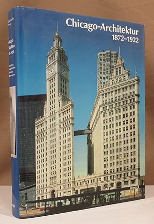 Chicago-Architektur 1872 - 1922. Die Entstehung der kosmopolitischen Architektur des 20 Jahrhunde...